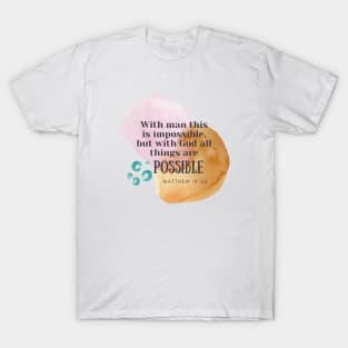All thing are possible with God Matthew 19 26 T-Shirt